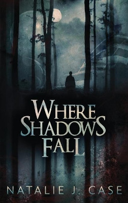 Where Shadows Fall by Natalie J Case 9784867528693