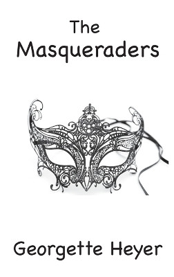 The Masqueraders by Georgette Heyer 9781957990873