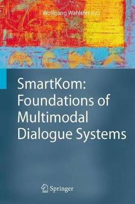 SmartKom: Foundations of Multimodal Dialogue Systems by Wolfgang Wahlster 9783540237327