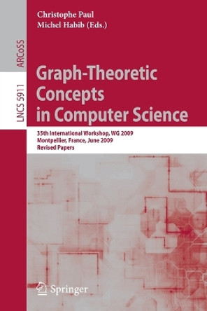 Graph-Theoretic Concepts in Computer Science: 35th International Workshop, WG 2009, Montpellier, France, June 24-26, 2009, Revised Papers by Christopher Paul 9783642114083