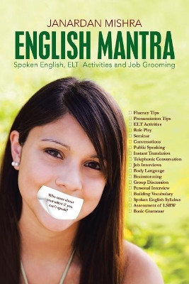 English Mantra: Spoken English, ELT Activites and Job Grooming by Janardan Mishra 9781482813449