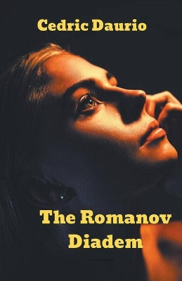 The Romanov Diadem by Cedric Daurio 9781393010630