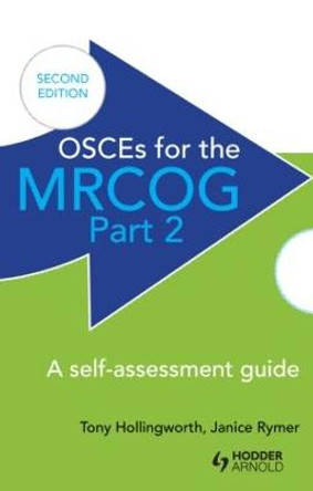 OSCEs for the MRCOG Part 2: A Self-Assessment Guide: A Self-Assessment Guide by Antony Hollingworth