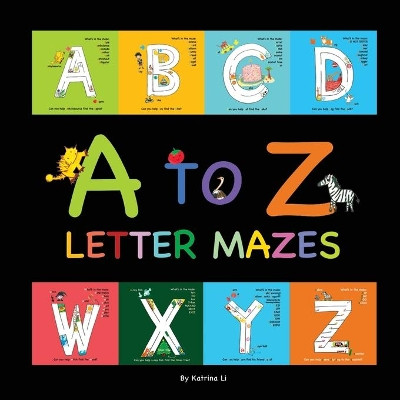 A to Z letter mazes by Katrina Li 9781777794118