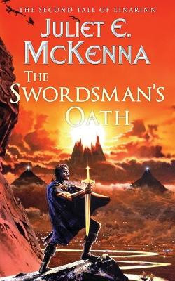 The Swordsman's Oath: The Second Tale of Einarinn by Juliet E McKenna 9781908039767
