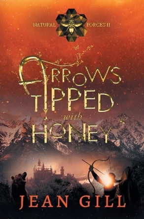 Arrows Tipped with Honey by Jean Gill 9791096459124