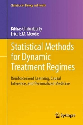 Statistical Methods for Dynamic Treatment Regimes: Reinforcement Learning, Causal Inference, and Personalized Medicine by Bibhas Chakraborty 9781489990303