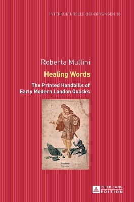 Healing Words: The Printed Handbills of Early Modern London Quacks by Roberta Mullini 9783631664773