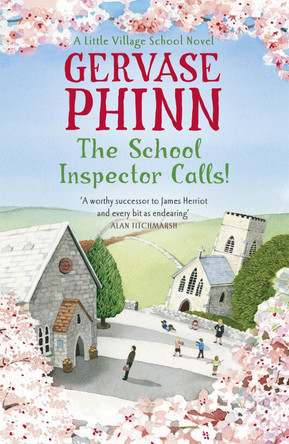 The School Inspector Calls!: Book 3 in the uplifting and enriching Little Village School series Gervase Phinn 9781444706079