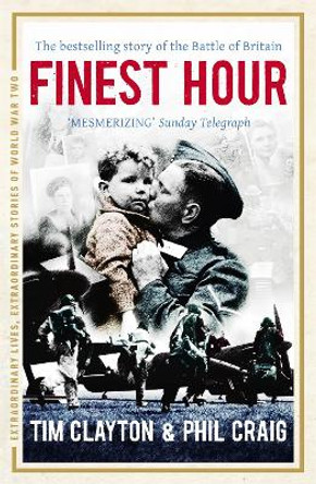 Finest Hour: The bestselling story of the Battle of Britain by Phil Craig