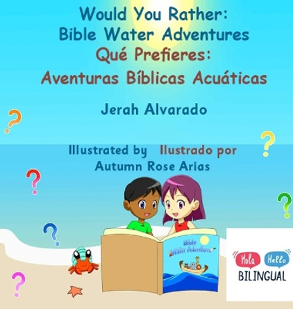 Would You Rather Bible Water Adventures: Qué Prefieres: Aventuras Bíblicas Acuáticas by Jerah Alvarado 9781962862264