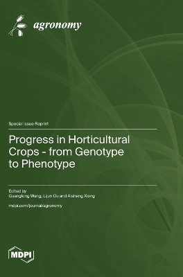 Progress in Horticultural Crops - from Genotype to Phenotype by Guanglong Wang 9783725809318