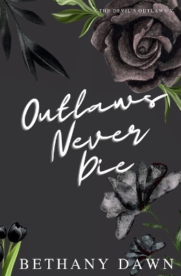 Outlaws Never Die by Bethany Dawn 9798987831151