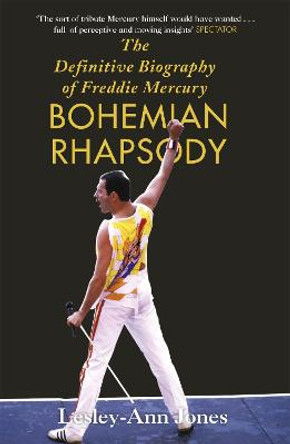 Bohemian Rhapsody: The Definitive Biography of Freddie Mercury by Lesley-Ann Jones