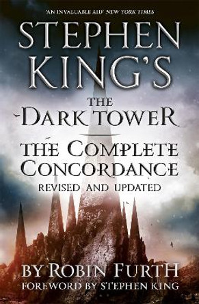 Stephen King's The Dark Tower: The Complete Concordance: Revised and Updated by Robin Furth