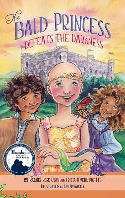 The Bald Princess Defeats the Darkness by Rachel Rose Gray 9781637650042
