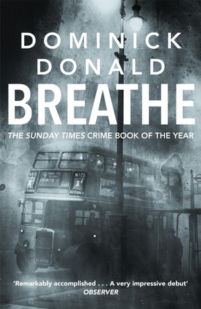 Breathe: a killer lurks in the worst fog London has ever known by Dominick Donald