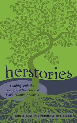 Herstories: Leading with the Lessons of the Lives of Black Women Activists by Patrice A. McClellan 9781433111938