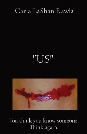 &quot;Us&quot;: You think you know someone. Think again. by Carla Lashan Rawls 9781639442829