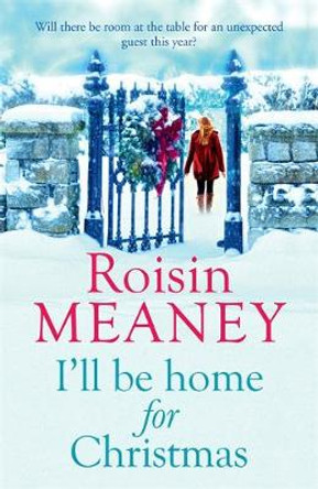 I'll Be Home for Christmas: 'This magical story of new beginnings will warm the heart' by Roisin Meaney