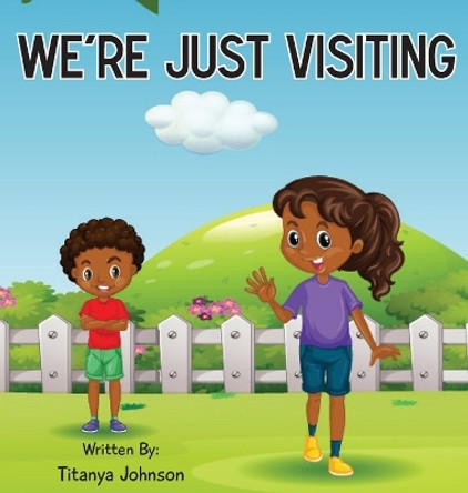 We're Just Visiting by Titanya Johnson 9781735448770
