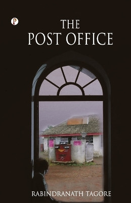The Post Office by Rabindranath Tagore 9789355468055