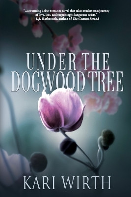 Under the Dogwood Tree by Kari Wirth 9781685132637