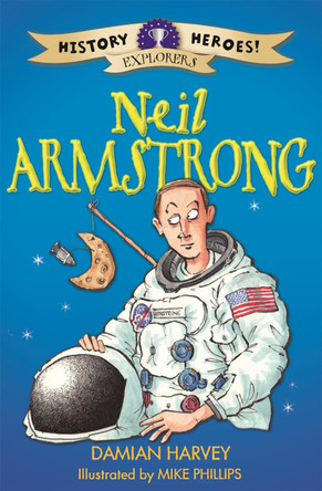 History Heroes: Neil Armstrong Damian Harvey 9781445132983