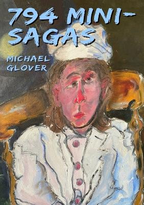 794 Mini Sagas by Michael Glover 9781915045256
