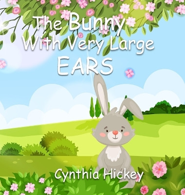 The Bunny With Very Large Ears by Cynthia Hickey 9798868916663