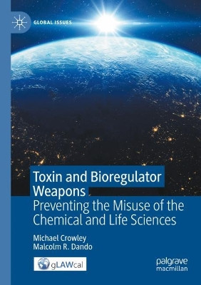 Toxin and Bioregulator Weapons: Preventing the Misuse of the Chemical and Life Sciences by Michael Crowley 9783031101663