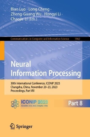 Neural Information Processing: 30th International Conference, ICONIP 2023, Changsha, China, November 20–23, 2023, Proceedings, Part VIII by Biao Luo 9789819981311