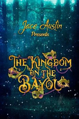 The Kingdom on the Bayou by Jace C Austin 9781737383017