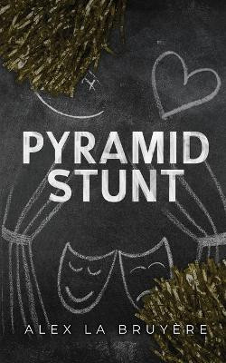 Pyramid Stunt by Alex La Bruyere 9798869209931
