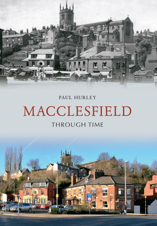 Macclesfield Through Time by Paul Hurley