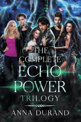 The Complete Echo Power Trilogy by Anna Durand 9781958144473
