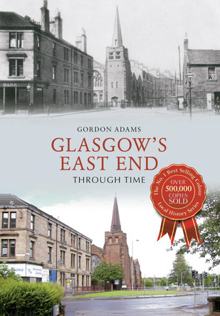 Glasgow's East End Through Time by Gordon Adams Glasgow's East End Through Time by Gordon Adams