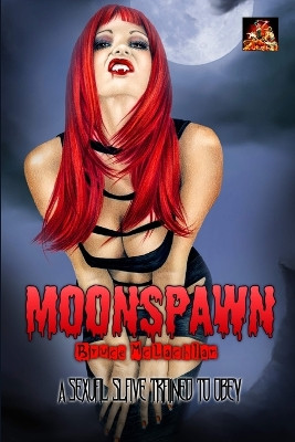 Moonspawn: A sexual slave, trained to obey by Bruce McLachlan 9781780807034