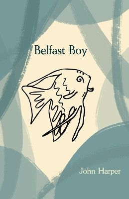 Belfast Boy by John Harper 9781761096488