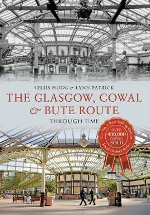 The Glasgow, Cowal & Bute Route Through Time by Chris Hogg