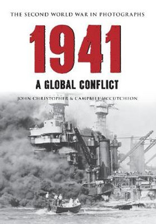 1941 The Second World War in Photographs: A Global Conflict by John Christopher