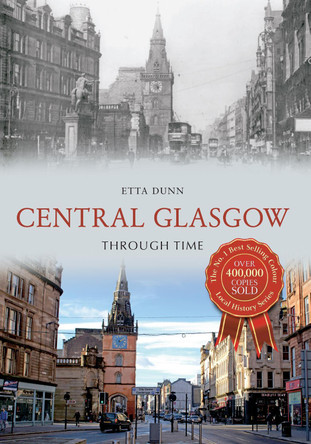 Central Glasgow Through Time by Etta Dunn
