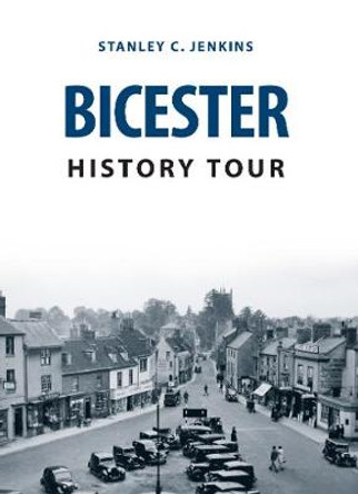 Bicester History Tour by Stanley C. Jenkins
