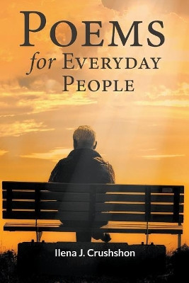Poems for Everyday People by Ilena J Crushshon 9781948172301