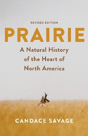 Prairie: A Natural History of the Heart of North America by  9781771645942