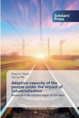 Adaptive capacity of the people under the impact of industrialization by Thuy Cu Thanh 9786138923589