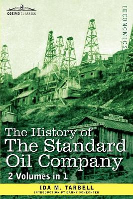 The History of the Standard Oil Company (2 Volumes in 1) by Ida M Tarbell 9781616403980