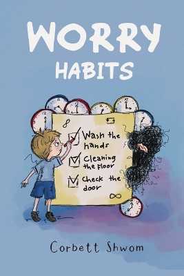Worry Habits: A Story to Help Children Better Understand and Manage OCD (Little C Books) by Corbett Shwom 9798218129217
