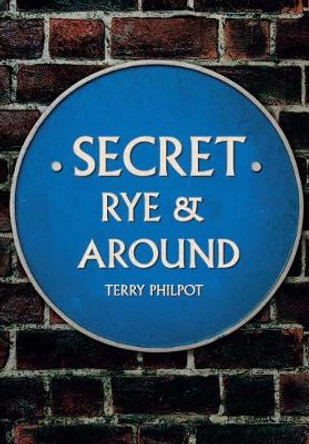 Secret Rye & Around by Terry Philpot