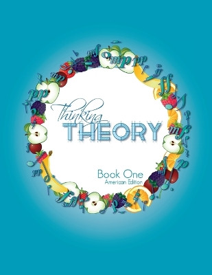 Thinking Theory Book One (American Edition): Straight-forward, practical and engaging music theory for young students by Nicola Cantan 9781913000004